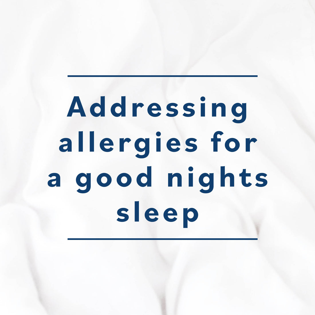 Text that says "addressing allergies for good nights sleep".