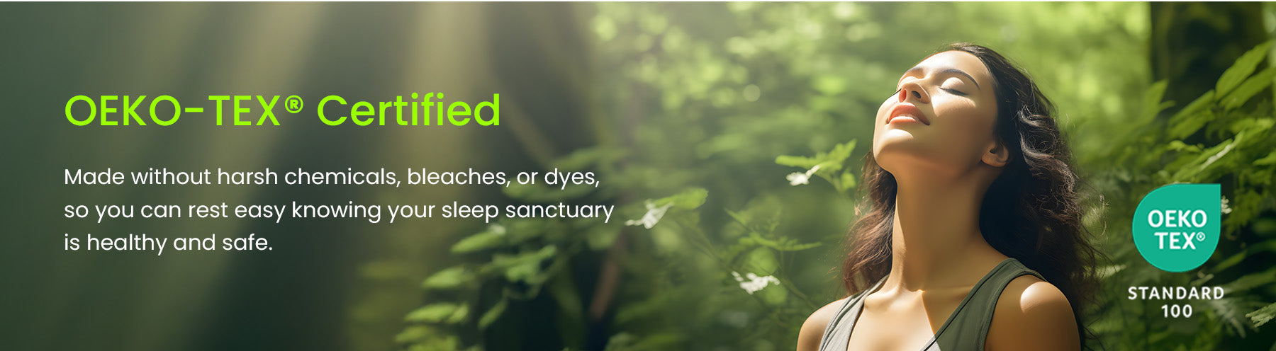 A woman stands in a sunlit forest with her eyes closed, appearing relaxed. Text reads: OEKO-TEX® Certified. Made without harsh chemicals, bleaches, or dyes, so you can rest easy knowing your sleep sanctuary is healthy and safe.